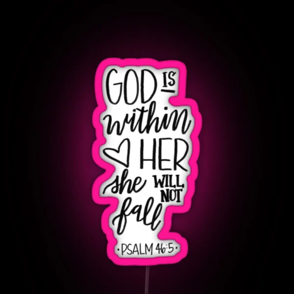 God Is Within Her She Will Not Fall Psalm 46 5 RGB Neon Sign