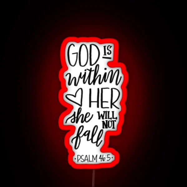 God Is Within Her She Will Not Fall Psalm 46 5 RGB Neon Sign