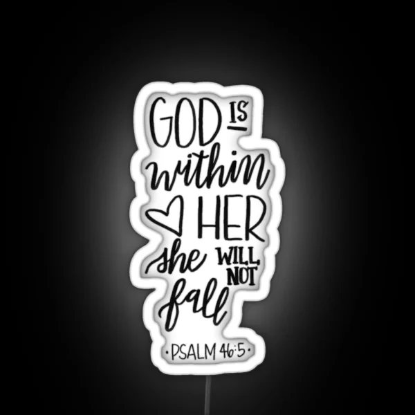 God Is Within Her She Will Not Fall Psalm 46 5 RGB Neon Sign