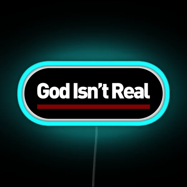 God Isn T Real Led RGB Neon Sign