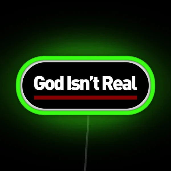 God Isn T Real Led RGB Neon Sign