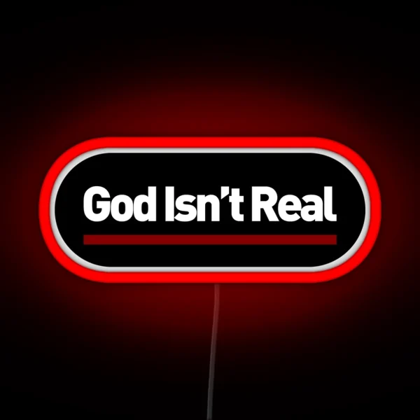 God Isn T Real Led RGB Neon Sign