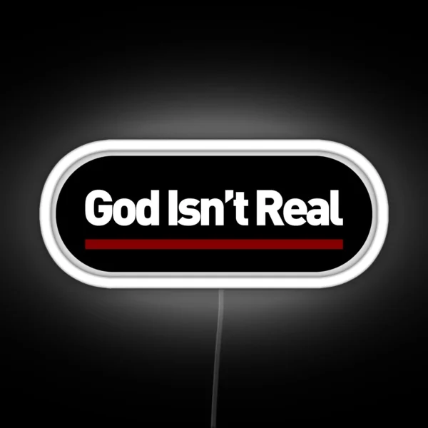 God Isn T Real Led RGB Neon Sign