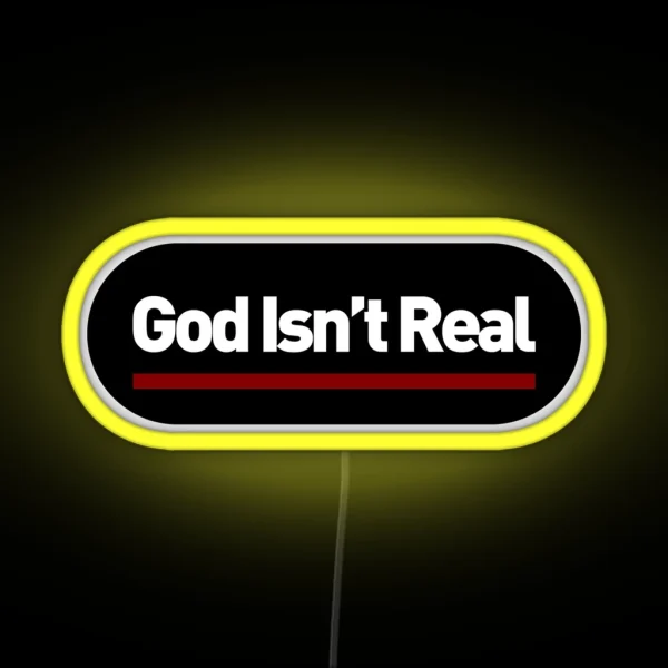 God Isn T Real Led RGB Neon Sign