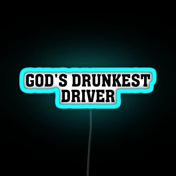 God S Drunkest Driver Controversial Quote Dark Humour RGB Neon Sign