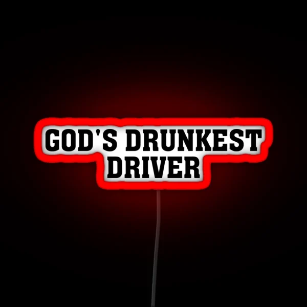 God S Drunkest Driver Controversial Quote Dark Humour RGB Neon Sign