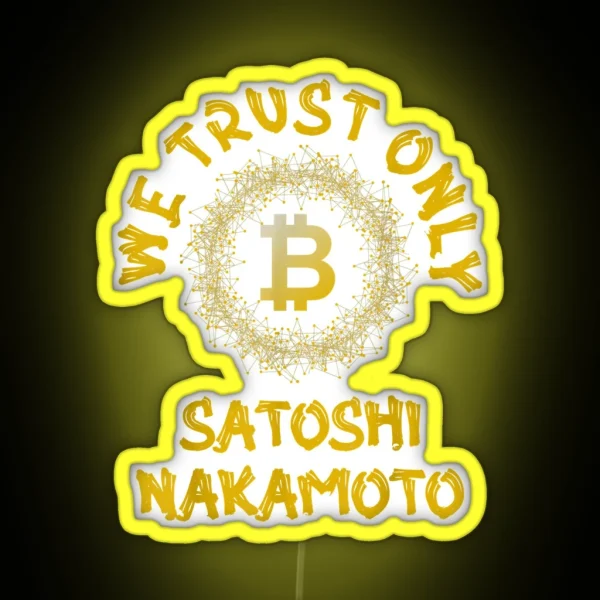 Golden We Trust Only Bitcoin Satoshi Nakamoto RGB Neon Sign