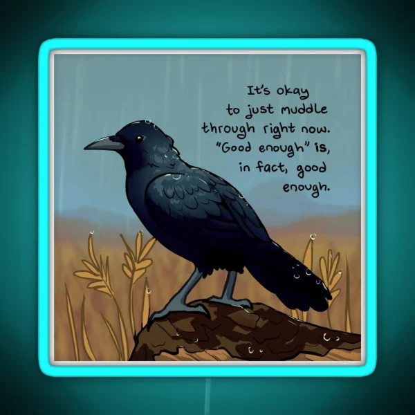 Good Enough Is In Fact Good Enough Rainy Day Crow RGB Neon Sign