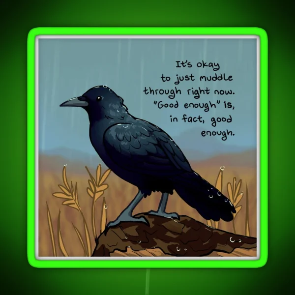 Good Enough Is In Fact Good Enough Rainy Day Crow RGB Neon Sign