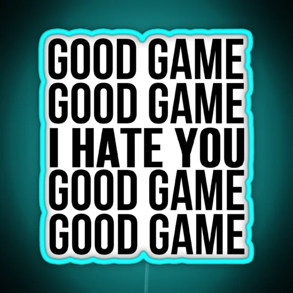 Good Game I Hate You RGB Neon Sign