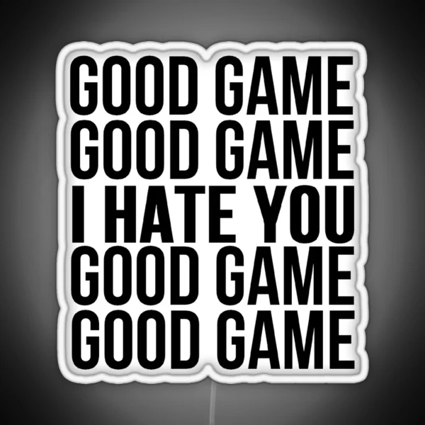 Good Game I Hate You RGB Neon Sign