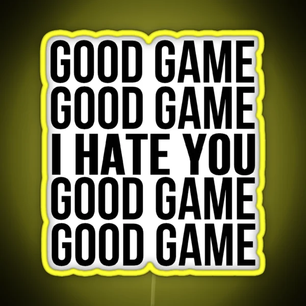 Good Game I Hate You RGB Neon Sign