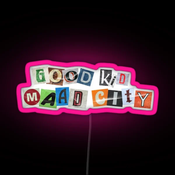 Good Kid M A A D City Ransom Note RGB Neon Sign
