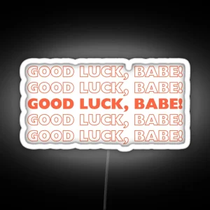 Good Luck Babe Metro Print RGB Neon Sign