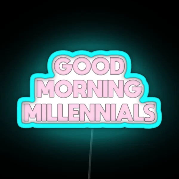 Good Morning Millennials The Morning Toast RGB Neon Sign