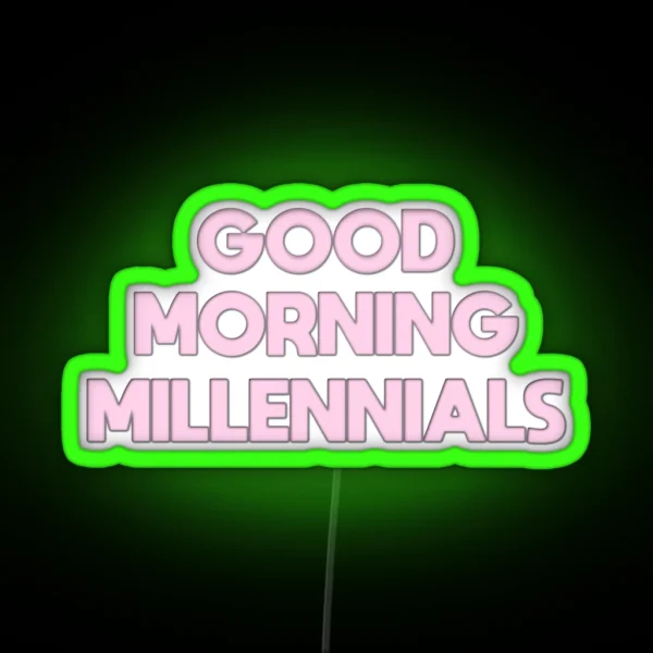 Good Morning Millennials The Morning Toast RGB Neon Sign