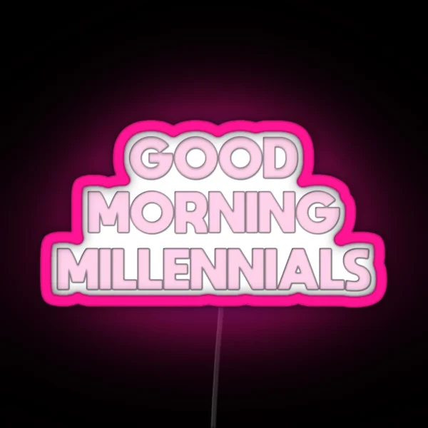 Good Morning Millennials The Morning Toast RGB Neon Sign
