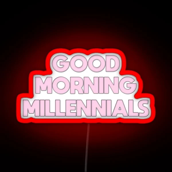 Good Morning Millennials The Morning Toast RGB Neon Sign