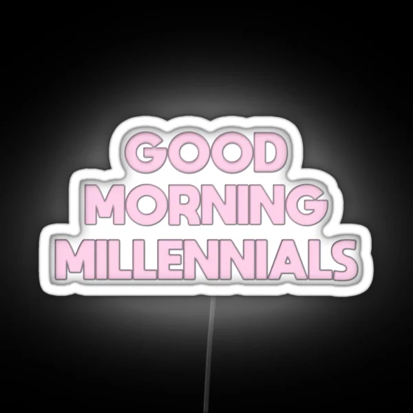 Good Morning Millennials The Morning Toast RGB Neon Sign