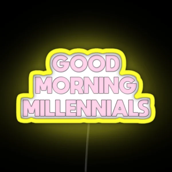Good Morning Millennials The Morning Toast RGB Neon Sign
