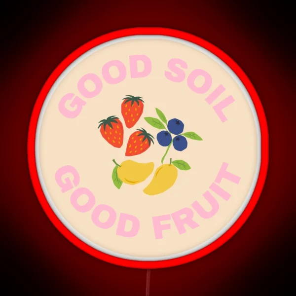 Good Soil Good Fruit Collection RGB Neon Sign