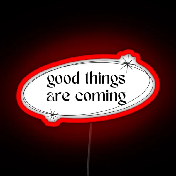 Good Things Are Coming Black Led RGB Neon Sign