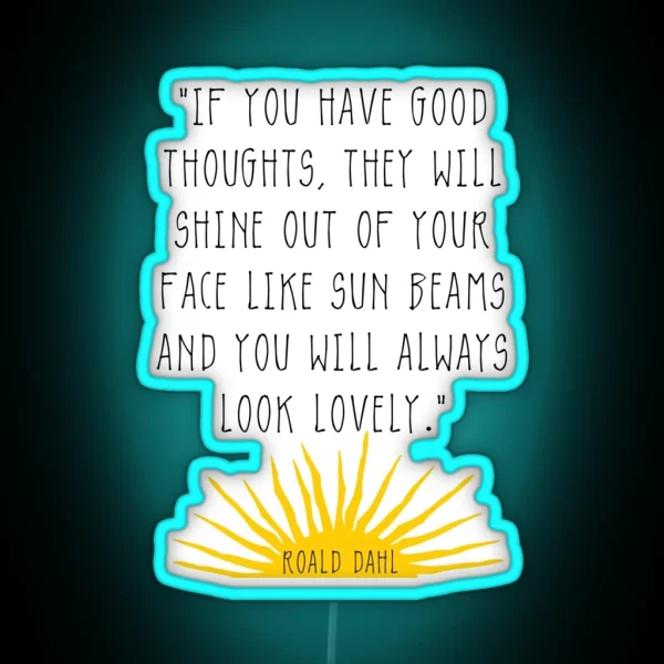 Good Thoughts Roald Dahl Quote RGB Neon Sign