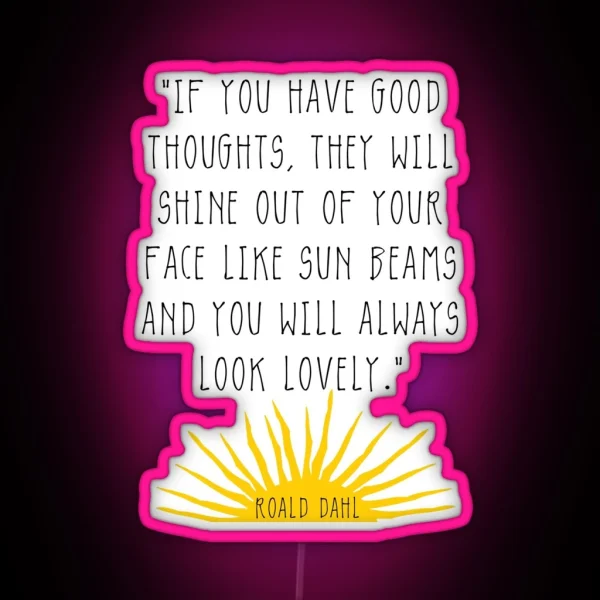 Good Thoughts Roald Dahl Quote RGB Neon Sign
