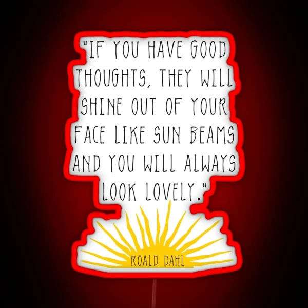 Good Thoughts Roald Dahl Quote RGB Neon Sign