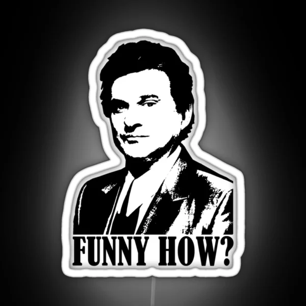 Goodfellas Joe Pesci Funny How RGB Neon Sign