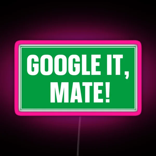 Google It Mate Australian Elections The Greens 2022 RGB Neon Sign