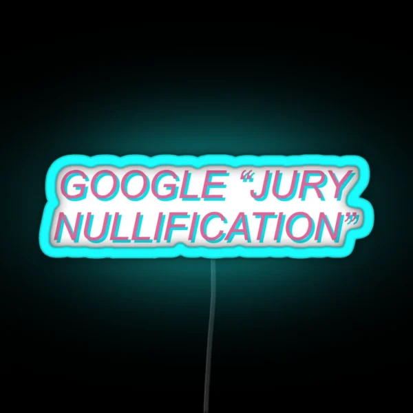 Google Jury Nullification RGB Neon Sign
