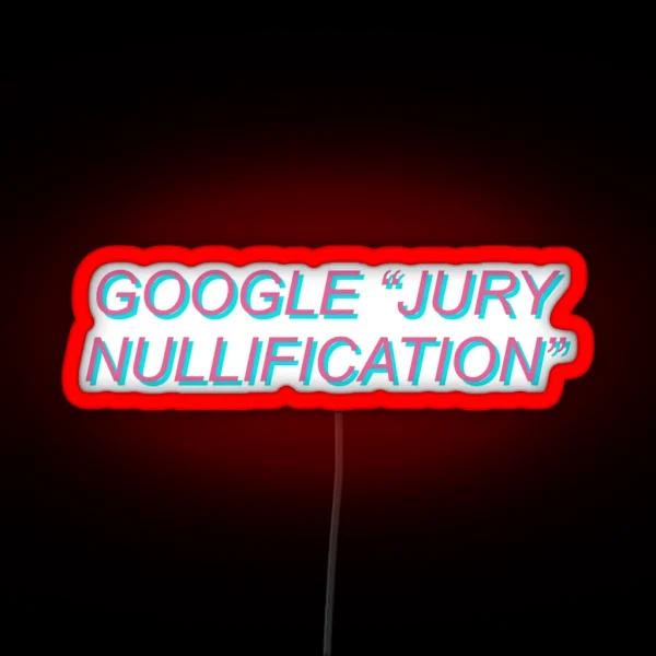 Google Jury Nullification RGB Neon Sign