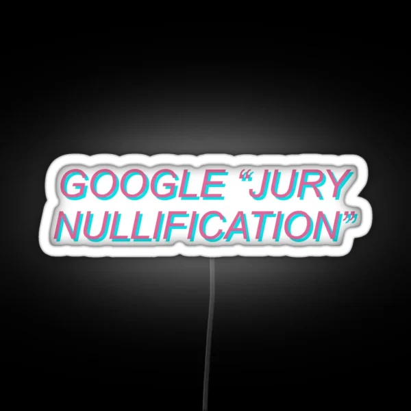 Google Jury Nullification RGB Neon Sign
