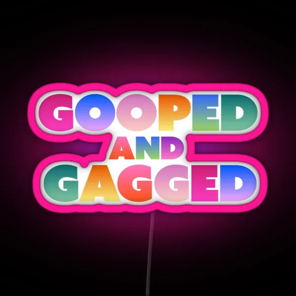 Gooped And Gagged RGB Neon Sign