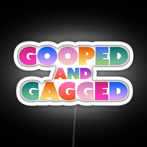 Gooped And Gagged RGB Neon Sign