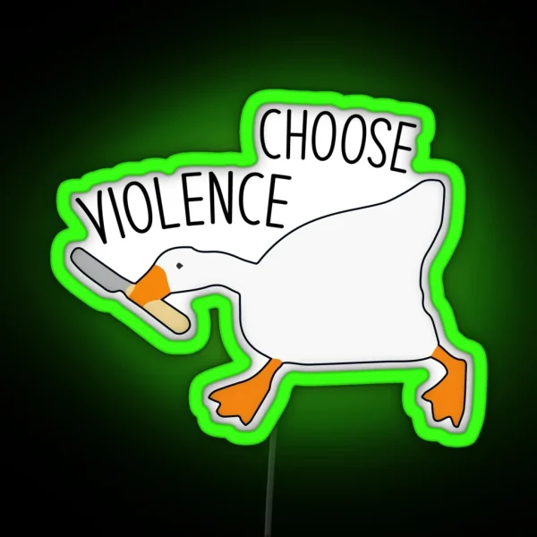 Goose With Knife Choose Violence Funny Quote Goose RGB Neon Sign