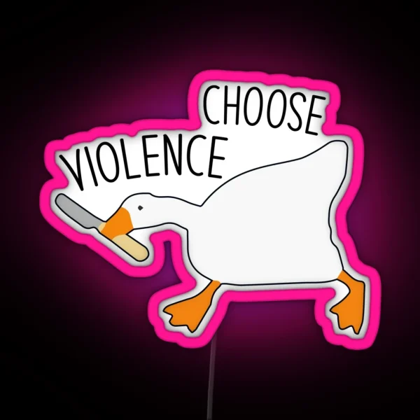 Goose With Knife Choose Violence Funny Quote Goose RGB Neon Sign