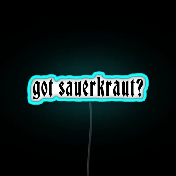 Got Sauerkraut RGB Neon Sign