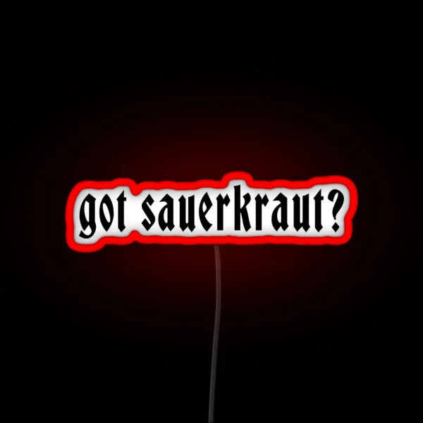 Got Sauerkraut RGB Neon Sign