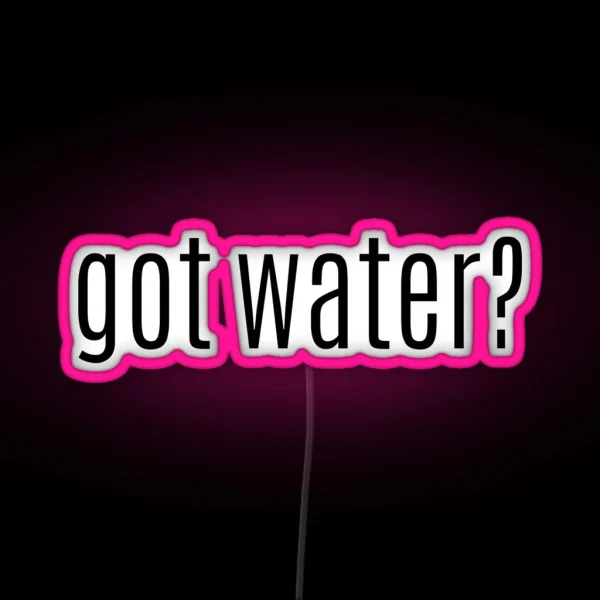 Got Water RGB Neon Sign