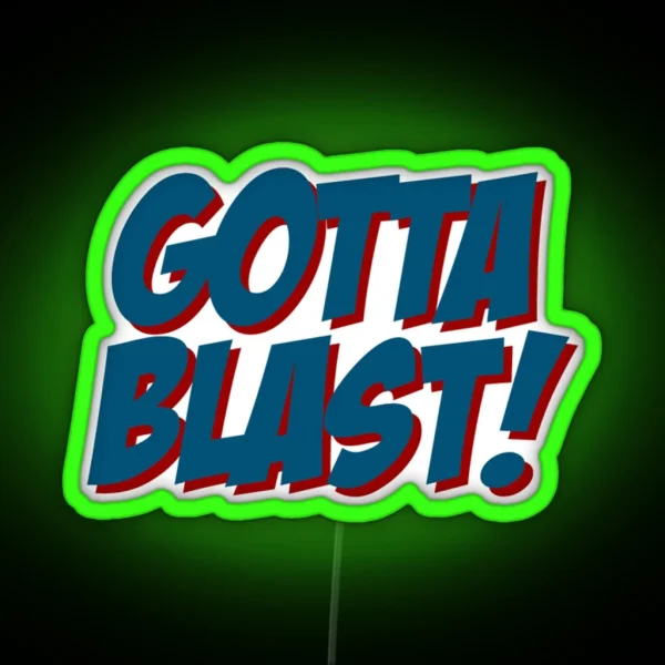 Gotta Blast RGB Neon Sign