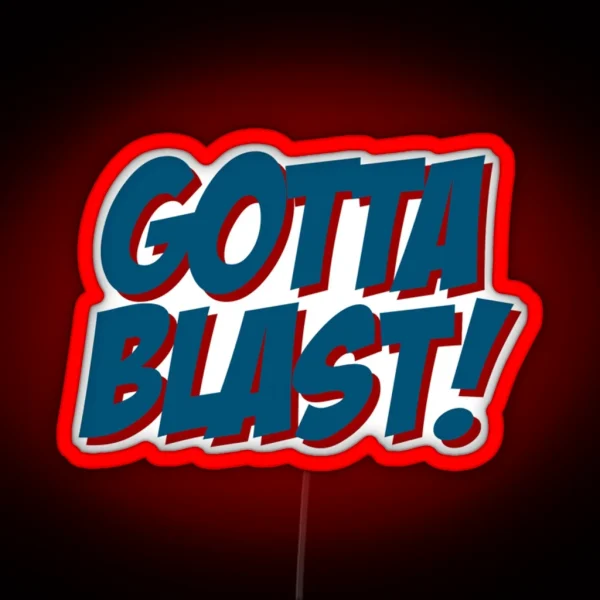Gotta Blast RGB Neon Sign