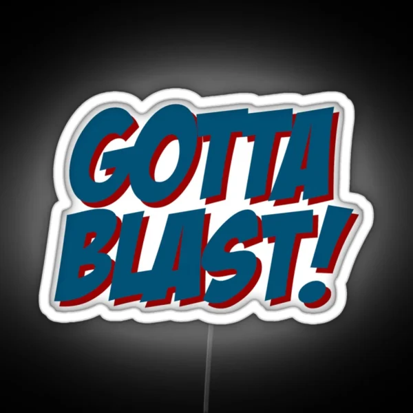 Gotta Blast RGB Neon Sign