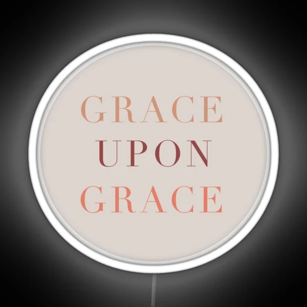 Grace Upon Grace RGB Neon Sign
