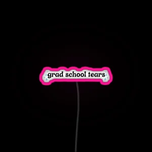 Grad School Tears RGB Neon Sign