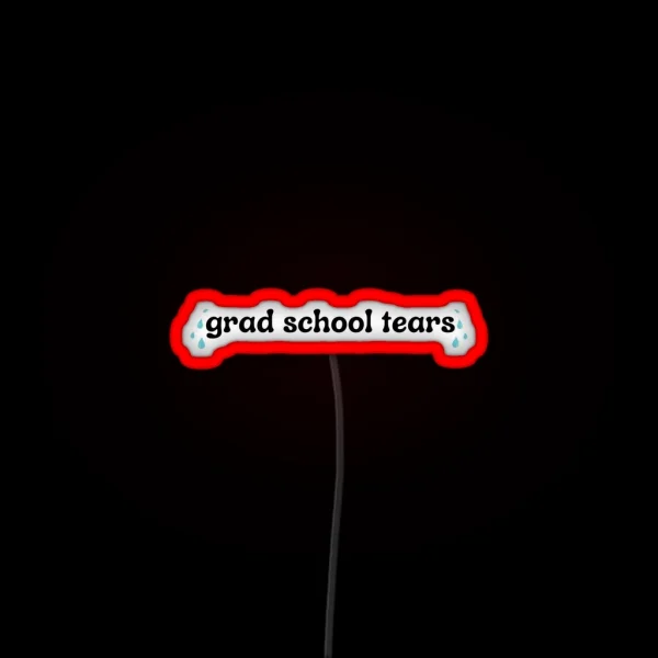 Grad School Tears RGB Neon Sign