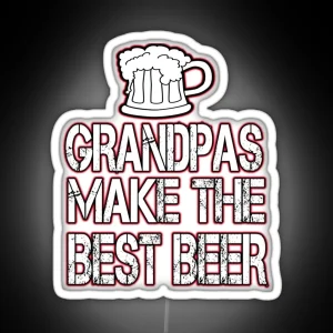 Grandpas Make The Best Beer Homebrew Clothing RGB Neon Sign