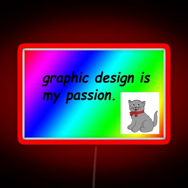 Graphic Design Is My Passion Rainbow Comic Sans RGB Neon Sign