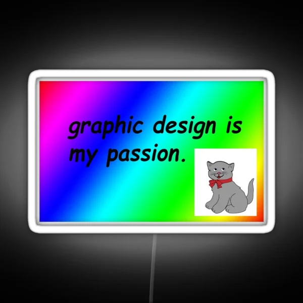 Graphic Design Is My Passion Rainbow Comic Sans RGB Neon Sign